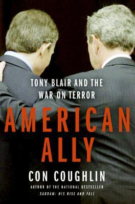 American ally : Tony Blair and the War on Terror