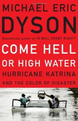 Come Hell or high water : Hurricane Katrina and the color of disaster