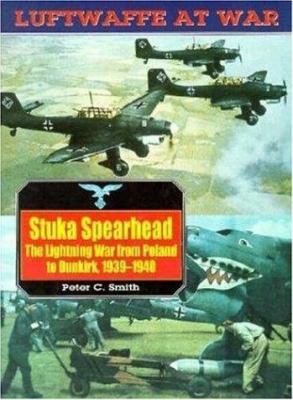 Stuka spearhead : the lightning war from Poland to Dunkirk, 1939-1940