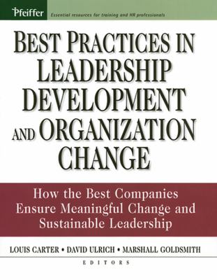 Best practices in leadership development and organization change : how the best companies ensure meaningful change and sustainable leadership