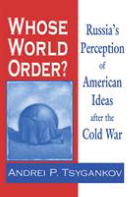 Whose world order? : Russia's perception of American ideas after the Cold War