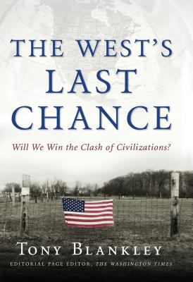 The West's last chance : will we win the clash of civilizations?