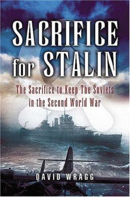 Sacrifice for Stalin : the cost and value of the Arctic convoys re-assessed