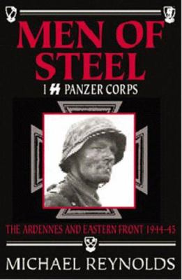 Men of steel : I SS Panzer Corps : the Ardennes and Eastern Front, 1944-45