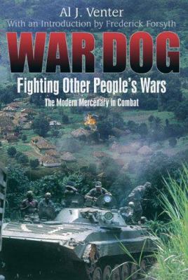 War dog : fighting other people's wars : the modern mercenary in combat