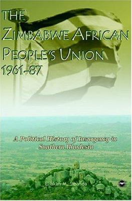 The Zimbabwe African People's Union, 1961-87 : a political history of insurgency in Southern Rhodesia