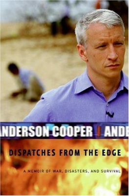 Dispatches from the edge : a memoir of war, disasters, and survival