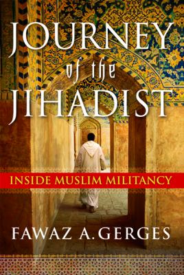 Journey of the jihadist : inside Muslim militancy