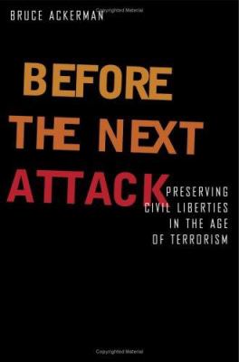 Before the next attack : preserving civil liberties in an age of terrorism