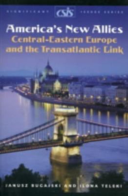 America's new allies : Central-Eastern Europe and the transatlantic link