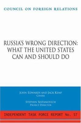 Russia's wrong direction : what the United States can and should do : report of an independent task force