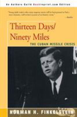 Thirteen days/ninety miles : the Cuban missile crisis