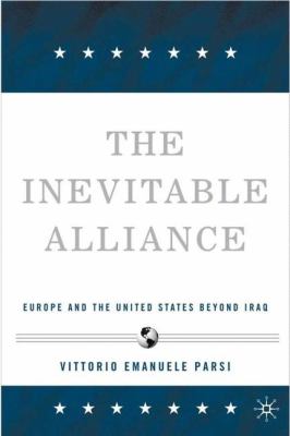 The inevitable alliance : Europe and the United States beyond Iraq