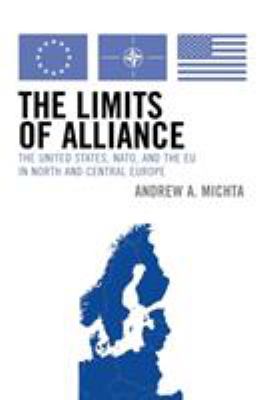 The limits of alliance : the United States, NATO, and the EU in North and Central Europe
