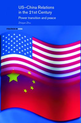 US-China relations in the 21st century : power transition and peace