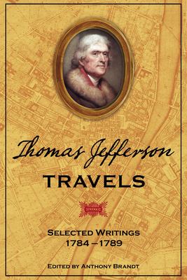 Thomas Jefferson travels : selected writings, 1784-1789