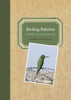Birding Babylon : a soldier's journal from Iraq