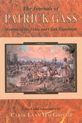 The journals of Patrick Gass : member of the Lewis and Clark Expedition