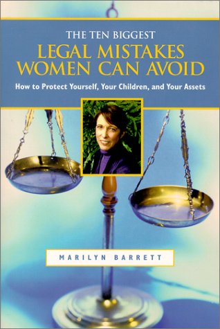 The 10 biggest legal mistakes women can avoid : how to protect yourself, your children, and your assets