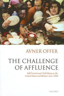 The challenge of affluence : self-control and well-being in the United States and Britain since 1950
