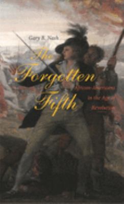 The forgotten fifth : African Americans in the age of revolution