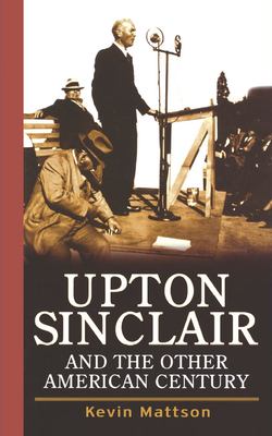 Upton Sinclair and the other American century