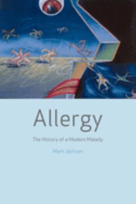 Allergy : the history of a modern malady