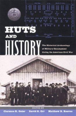 Huts and history : the historical archaeology of military encampment during the American Civil War