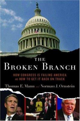 The broken branch : how Congress is failing America and how to get it back on track