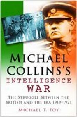 Michael Collins's intelligence war : the struggle between the British and the IRA, 1919-1921