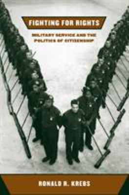 Fighting for rights : military service and the politics of citizenship
