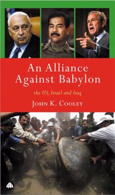 An alliance against Babylon : the U.S., Israel, and Iraq