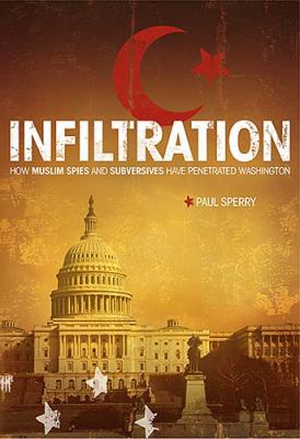 Infiltration : how Muslim spies and subversives have penetrated Washington