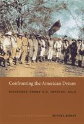 Confronting the American dream : Nicaragua under U.S. imperial rule