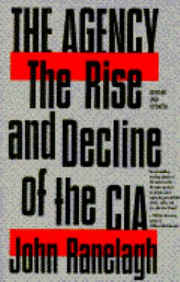 The agency : the rise and decline of the CIA