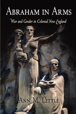 Abraham in arms : war and gender in colonial New England