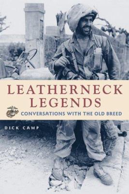 Leatherneck legends : conversations with the Marine Corps' Old Breed