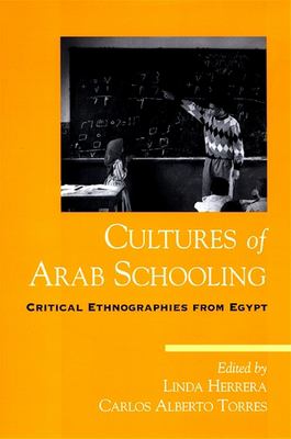 Cultures of Arab schooling : critical ethnographies from Egypt