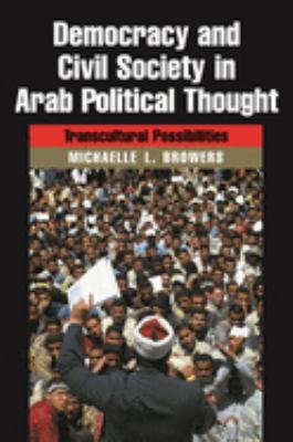 Democracy and civil society in Arab political thought : transcultural possibilities