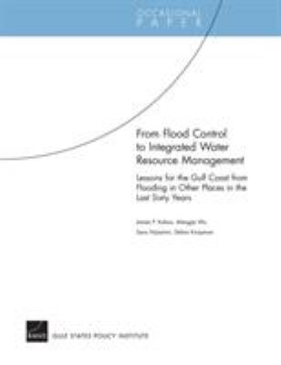 From flood control to integrated water resource management : lessons for the Gulf Coast from flooding in other places in the last sixty years