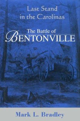 Last stand in the Carolinas : the Battle of Bentonville