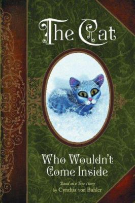 The cat who wouldn't come inside : based on a true story