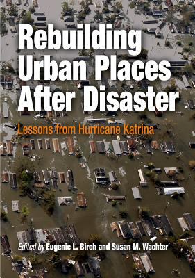 Rebuilding urban places after disaster : lessons from Hurricane Katrina