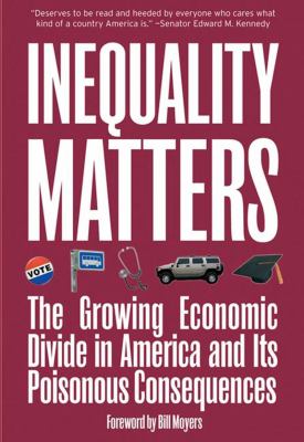 Inequality matters : the growing economic divide in America and its poisonous consequences