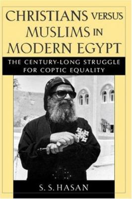 Christians versus Muslims in modern Egypt : the century-long struggle for Coptic equality
