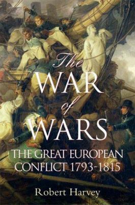 The war of wars : the great European conflict, 1793-1815