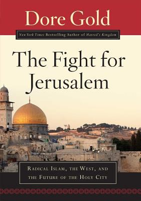 The fight for Jerusalem : radical Islam, the west, and the future of the Holy City