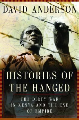 Histories of the hanged : the dirty war in Kenya and the end of empire
