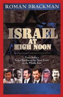 Israel at high noon : from Stalin's failed satellite to the challenge of Iran