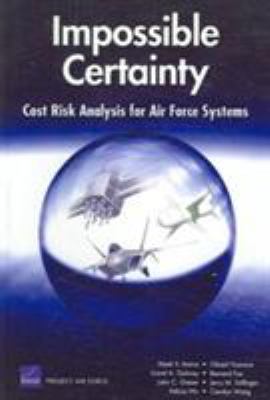 Impossible certainty : cost risk analysis for Air Force systems